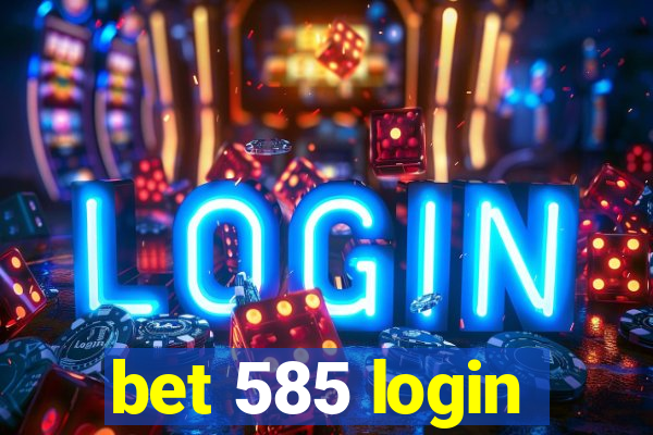 bet 585 login